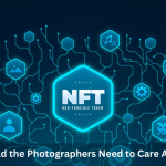 Why Should the Photographers Need to Care About NFTs